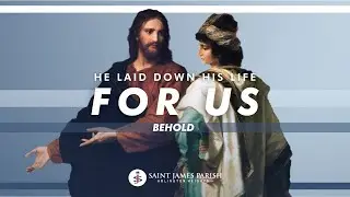 He Laid Down His Life For Us | Behold