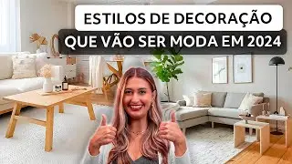 ESTILOS DE DECORAÇÃO QUE VÃO SER MODA EM 2024 