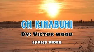 Oh Kinabuhi - By Victor Wood (lyrics)