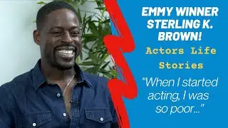 Multi Emmy Winner Sterling K. Brown tells how  he was so poor when he started acting.