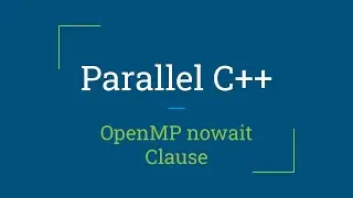 Parallel C++: OpenMP nowait Clause