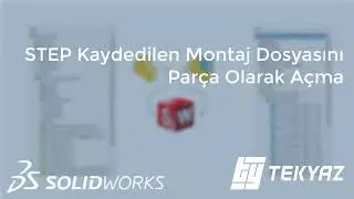 Step Kaydedilen Montaj Dosyasını Parça Olarak Açma
