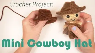 Crochet a Mini Cowboy Hat!