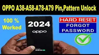 OPPO A38 A58 A78 A79 FRP BYPASS 2024  OPPO A38 A58 A78 A79 HARD RESET 2024 WITHOUT COMPUTER 2024