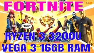 FORTNITE GAME TEST : RYZEN 3 3200U VEGA 3 16GB RAM