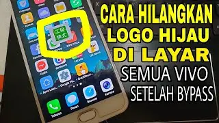 cara hilangkan logo hijau di semua vivo setelah bypass 100% work.