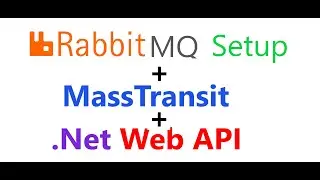 How to setup RabbitMq & use MassTransit to communicate between microservices in .Net Web API