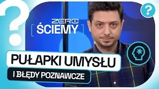 ZERO ŚCIEMY #3: JAK NASZ UMYSŁ NAMI  MANIPULUJE. SAMOSPEŁNIAJĄCE SIĘ PRZEPOWIEDNIE I BŁĘDY POZNAWCZE