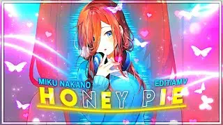 Miku Nakano - Honey Pie | [Edit/AMV] 4K!