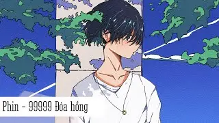 Phin - 99999 Đóa hồng | Lyrics Video ♪