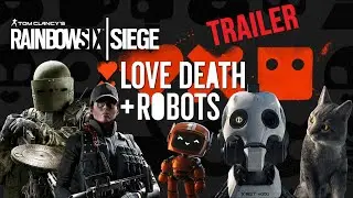 R6S+LoveDeath+Robots TRAILER