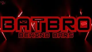 BATBRO: Behind Bars