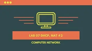 COMPUTER NETWORK : EP27 DHCP & NAT #2