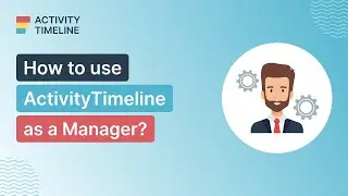 Tutorial for Manager Users in ActivityTimeline for Jira