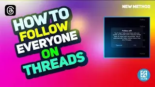Mastering Thread Engagement: How to Follow Everyone on Threads