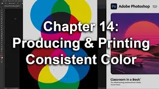 Adobe Photoshop CC 2023 Classroom In A Book Chapter 14 Producing and Printing Consistent Color