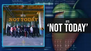 Remake: BTS - 'Not Today' / Fl Studio!