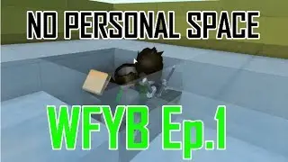 NO PERSONAL SPACE HERE! [W. F. Y. B. #1]