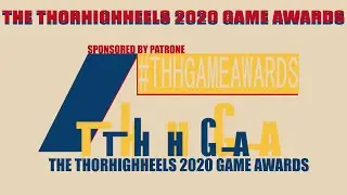 THE THORHIGHHEELS 2020 GAME AWARDS #THHGAMEAWARDS