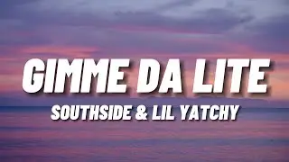 Southside Lil Yatchy - Gimme Da Lite (Lyrics)