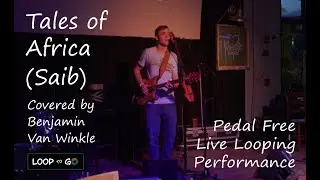 Tales of Africa (Saib) - Covered by looping artist Benjamin Van Winkle