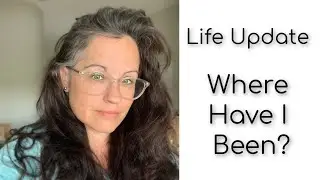 Life Update | Where Have I Been?