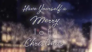 Have Yourself a Merry ✨l o f i ✨Christmas - lofi jazz reharmonization instrumental cover