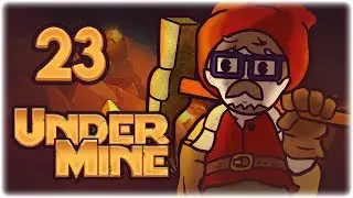 Bombs of Gold | Let's Play UnderMine | Part 23 | Full Game Release Gameplay