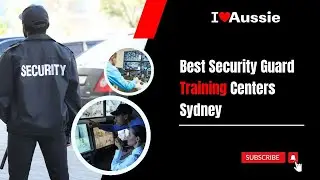 Sydney's Finest Security Guard Training Institutions | I Luv Aussie
