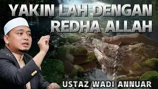 Orang Yang Mendapat Keyakinan Iman Dalam Dirinya - Ustaz Wadi Annuar
