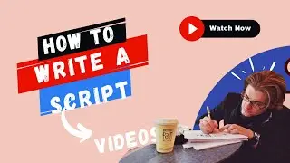 How to Write a Script