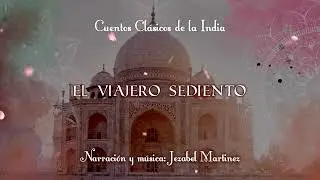 CUENTOS DE LA INDIA -12.  El viajero sediento | Jezabel Martinez