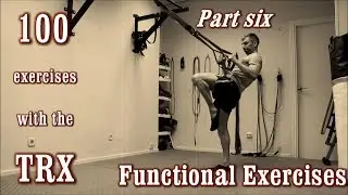100 Exercises with the TRX - The Complete Guide - [Part 6 - Functional Exercises]