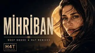 Mihriban - Anatolian Deep House Cover | H4T Remixes