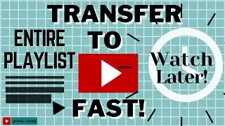 Transfer ENTIRE PLAYLIST to WATCH LATER in go!