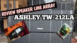 BONGKAR DAN REVIEW speaker Ashley line array TW 212 LA