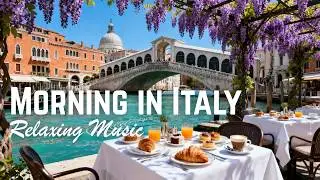 🎶 Italian Vibes & Mediterranean Music 🎶 🌊  Serene Italian Morning Relaxation Music