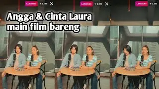Live IG !! Angga & Cinta Laura akan beradu ackting,,yuhuuuu....seru nih