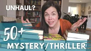 Read, To Be Read, or UNHAUL? II 50+ Mystery & Thriller Books II Bookshelf Reorganization
