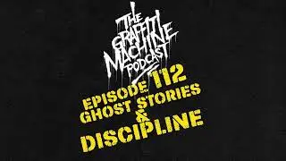 112 - Ghost Stories & Discipline