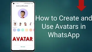 How to Create and Use Avatars in WhatsApp /WhatsApp Avatar Features WhatsApp New Update