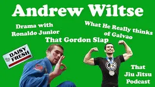 Andrew Wiltse from Daisy Fresh Jiu Jitsu | That Jiu Jitsu Podcast Ep. 46