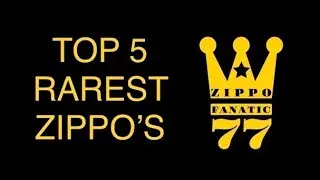 TOP 5 Rarest Zippo's