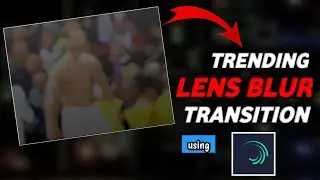 MAKING OF LENS BLUR TRANSITION USING ALIGHT MOTION || COB STUDIO || ALIGHT MOTION TUTORIAL