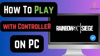 How To Play Rainbow Six Siege with Controller on PC