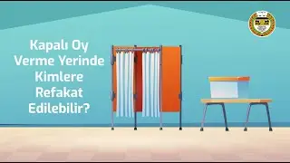Kapalı Oy Verme Yerinde Kimlere Refakat Edilebilir?