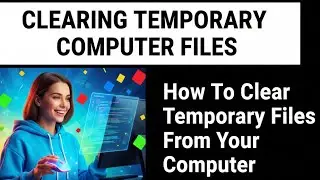 How To Clear Temporary Files From Your Computer | Quick Method To Remove Temporary Files Safely Now!