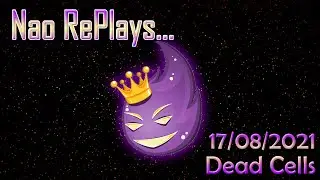 Naophae - Twitch VOD - Dead Cells - 17/08/2021 - La Main dans ma face, ou ma main dans sa face ?
