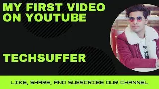 My First YouTube Video - TechSuffer  टेक में रुचि रखने वाले सभी लोग इस वीडियो को अवश्य देखें।