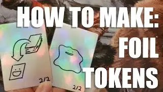How To Make: FOIL Tokens!
